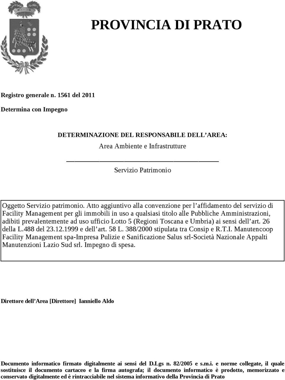 ufficio Lotto 5 (Regioni Toscana e Umbria) ai sensi dell art. 26 della L.488 del 23.12.1999 e dell art. 58 L. 388/2000 stipulata tra Consip e R.T.I.