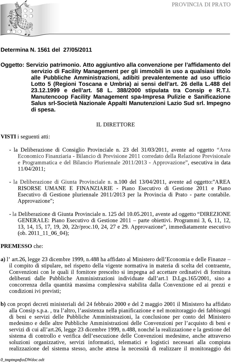 ufficio Lotto 5 (Regioni Toscana e Umbria) ai sensi dell art. 26 della L.488 del 23.12.1999 e dell art. 58 L. 388/2000 stipulata tra Consip e R.T.I.