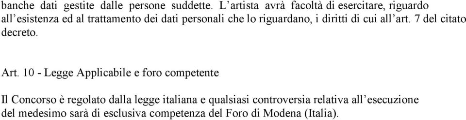 riguardano, i diritti di cui all art. 7 del citato decreto. Art.