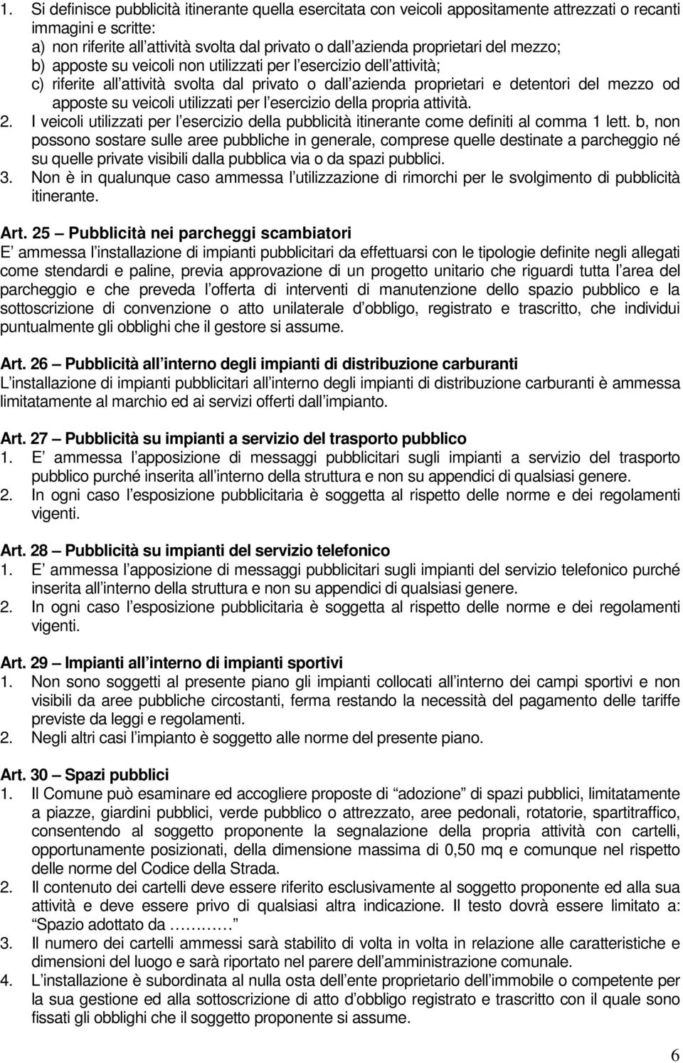 utilizzati per l esercizio della propria attività. 2. I veicoli utilizzati per l esercizio della pubblicità itinerante come definiti al comma 1 lett.