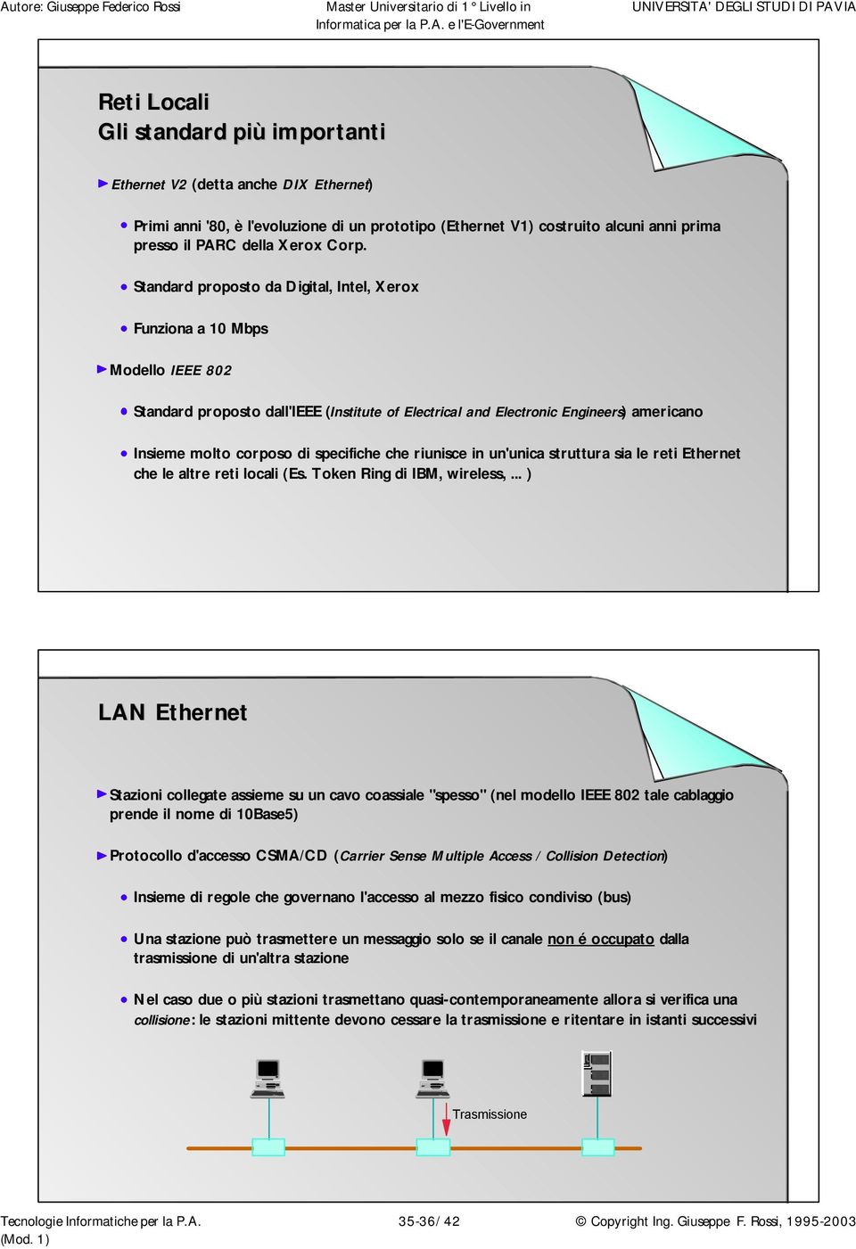 specifiche che riunisce in un'unica struttura sia le reti Ethernet che le altre reti locali (Es. Token Ring di IBM, wireless,.