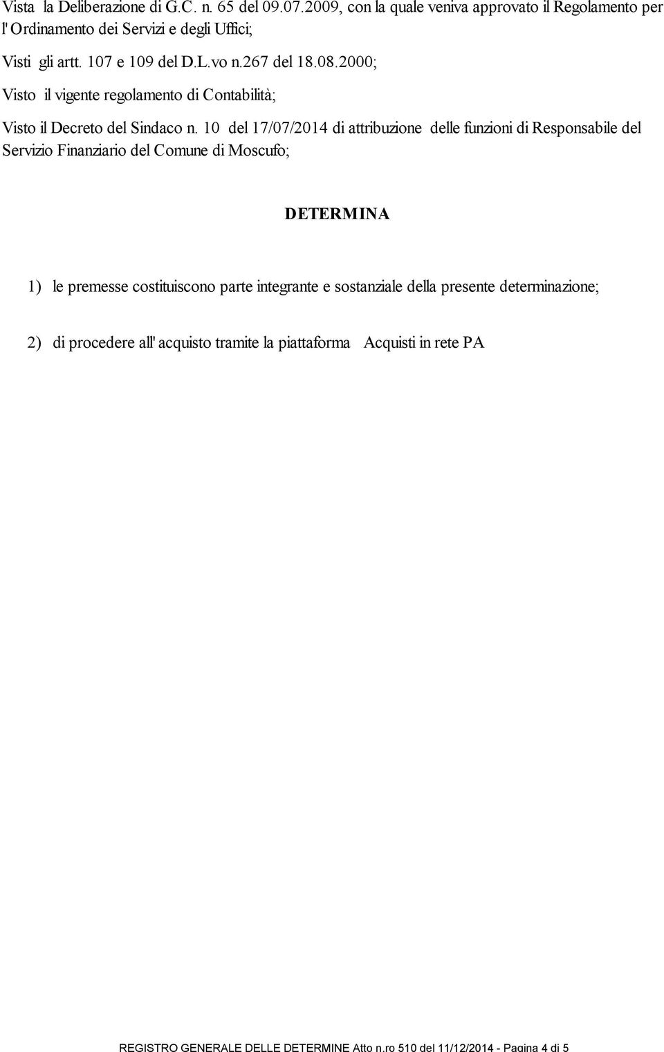 2000; Visto il vigente regolamento di Contabilità; Visto il Decreto del Sindaco n.