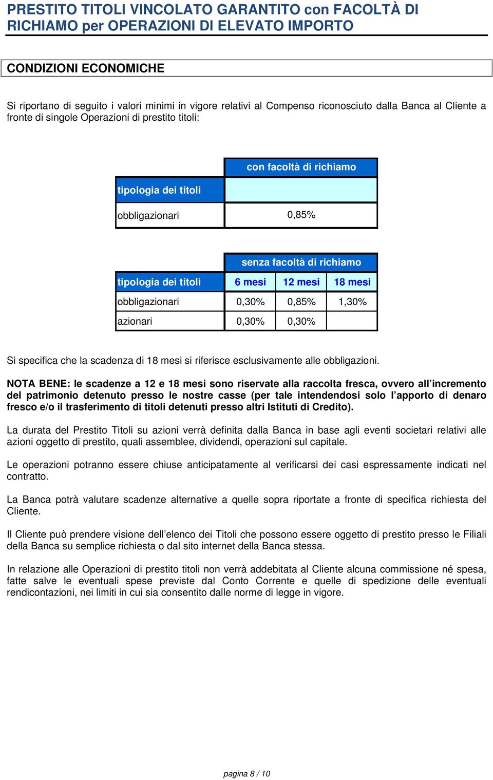 scadenza di 18 mesi si riferisce esclusivamente alle obbligazioni.