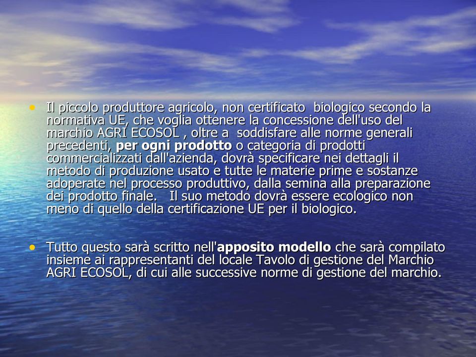 sostanze adoperate nel processo produttivo, dalla semina alla preparazione dei prodotto finale.