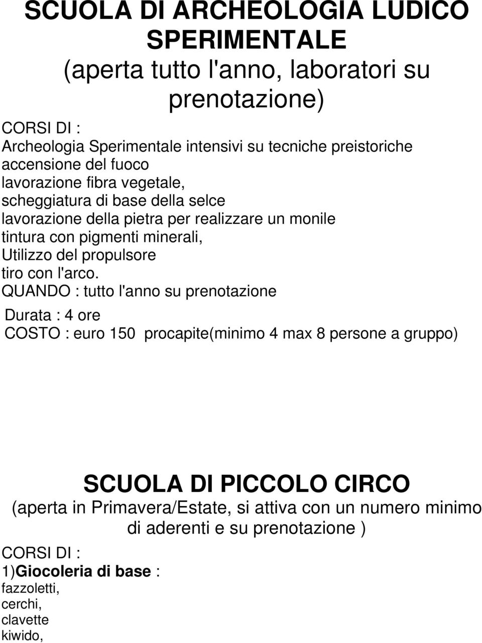 Utilizzo del propulsore tiro con l'arco.