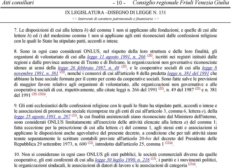 confessioni religiose con le quali lo Stato ha stipulato patti, accordi o intese. 8.