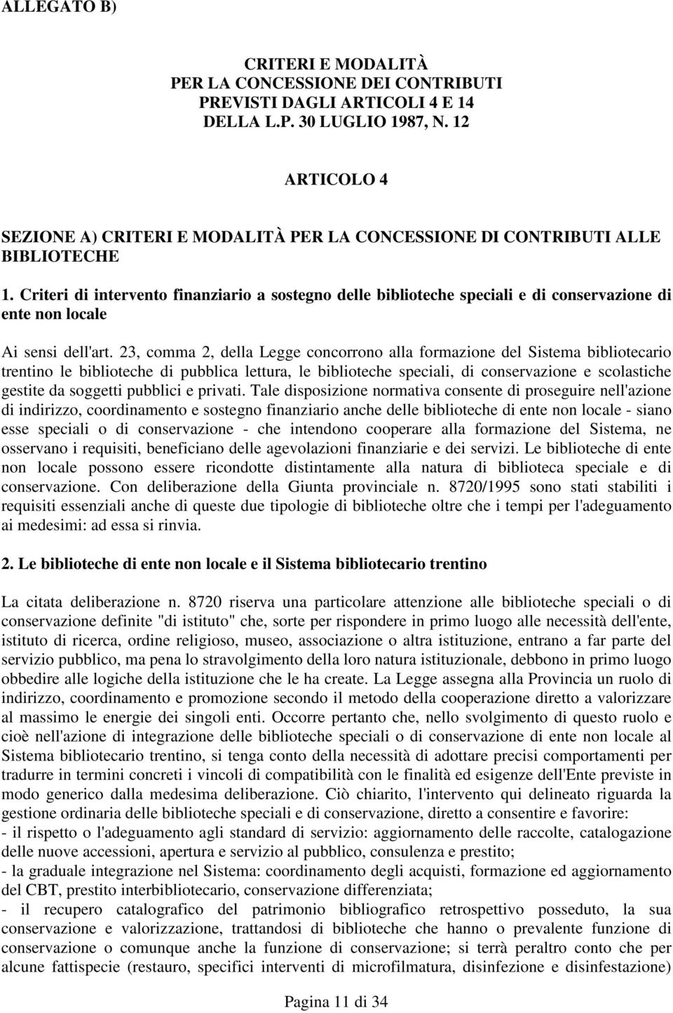 Criteri di intervento finanziario a sostegno delle biblioteche speciali e di conservazione di ente non locale Ai sensi dell'art.