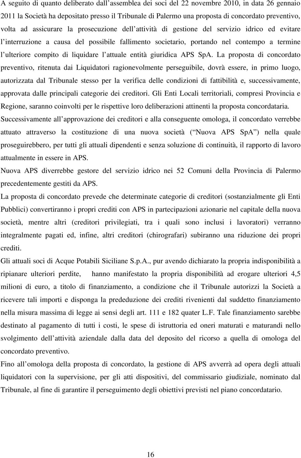 compito di liquidare l attuale entità giuridica APS SpA.