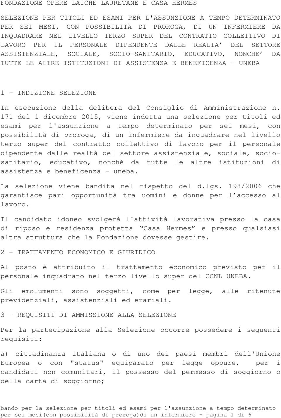 ASSISTENZA E BENEFICENZA - UNEBA 1 - INDIZIONE SELEZIONE In esecuzione della delibera del Consiglio di Amministrazione n.