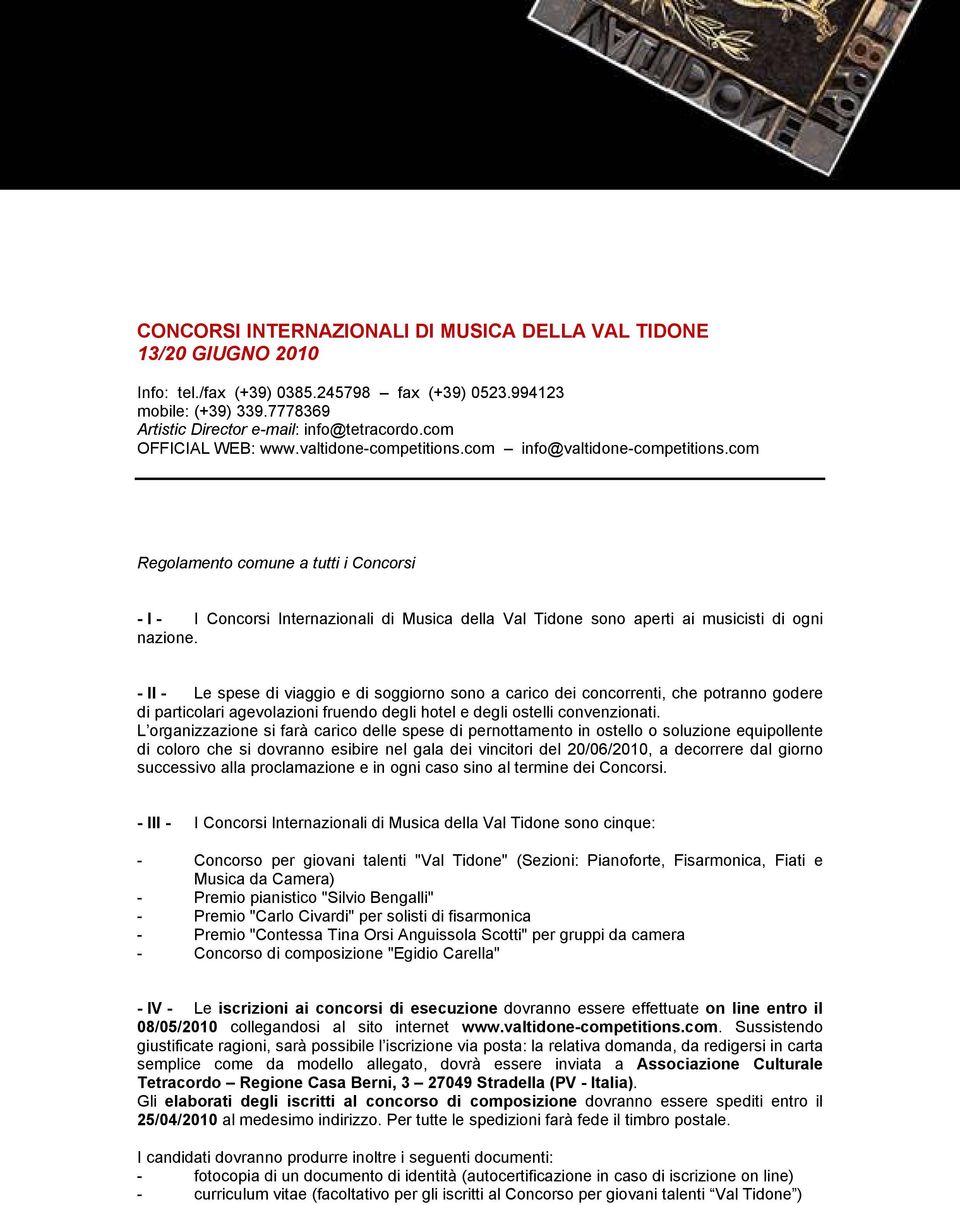 com Regolamento comune a tutti i Concorsi - I - I Concorsi Internazionali di Musica della Val Tidone sono aperti ai musicisti di ogni nazione.