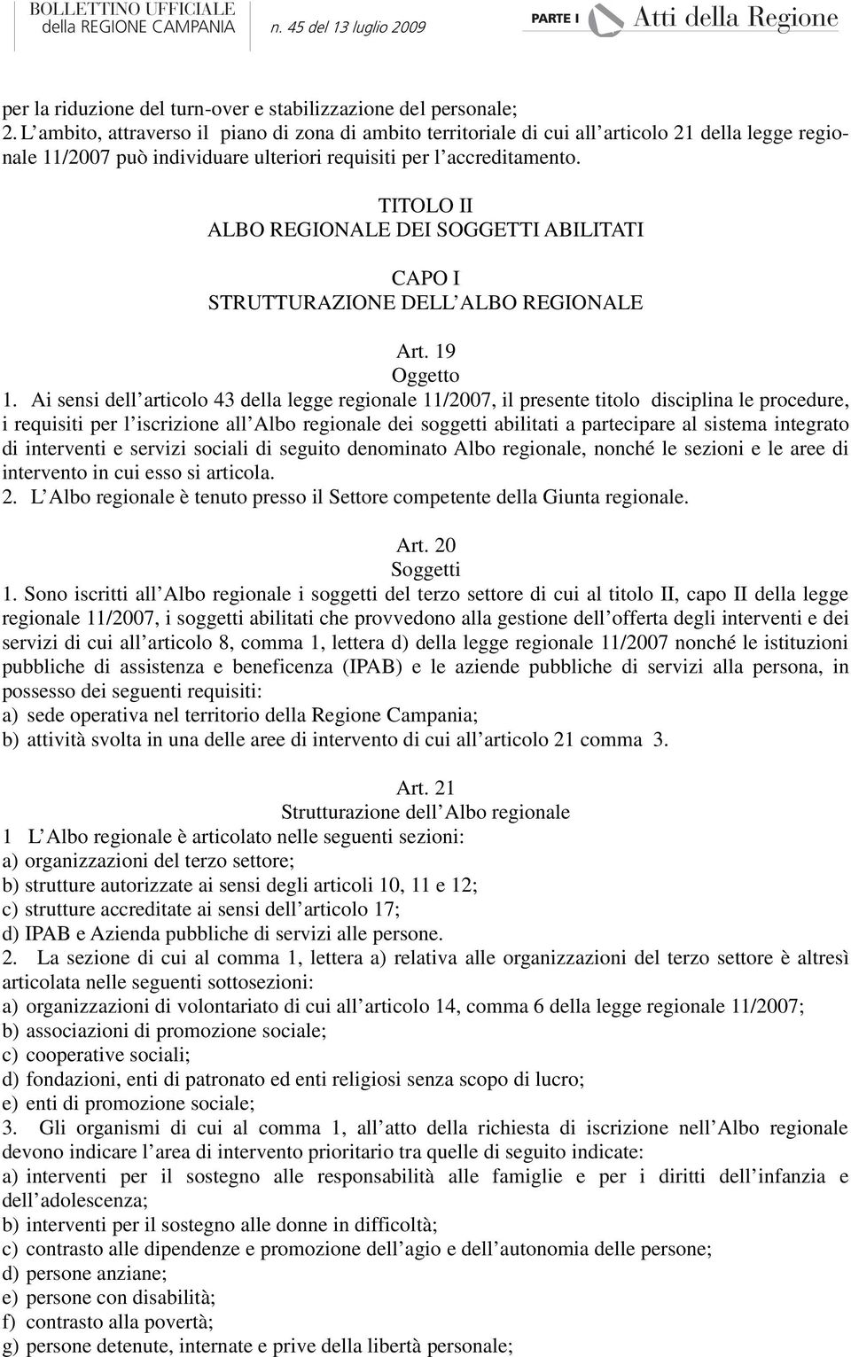 TITOLO II ALBO REGIONALE DEI SOGGETTI ABILITATI CAPO I STRUTTURAZIONE DELL ALBO REGIONALE Art. 19 Oggetto 1.