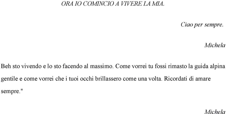 Come vorrei tu fossi rimasto la guida alpina gentile e come