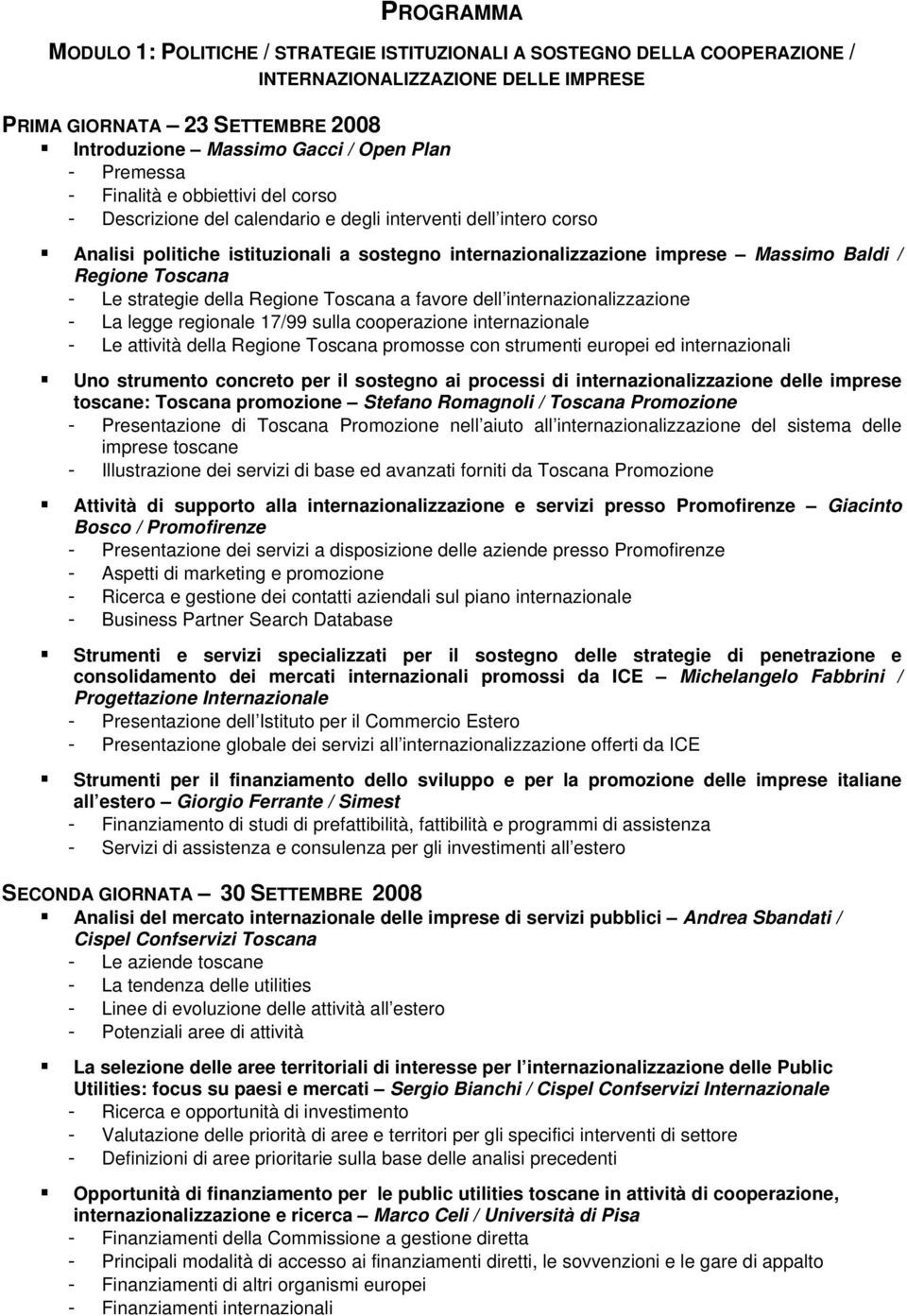 Regione Toscana - Le strategie della Regione Toscana a favore dell internazionalizzazione - La legge regionale 17/99 sulla cooperazione internazionale - Le attività della Regione Toscana promosse con