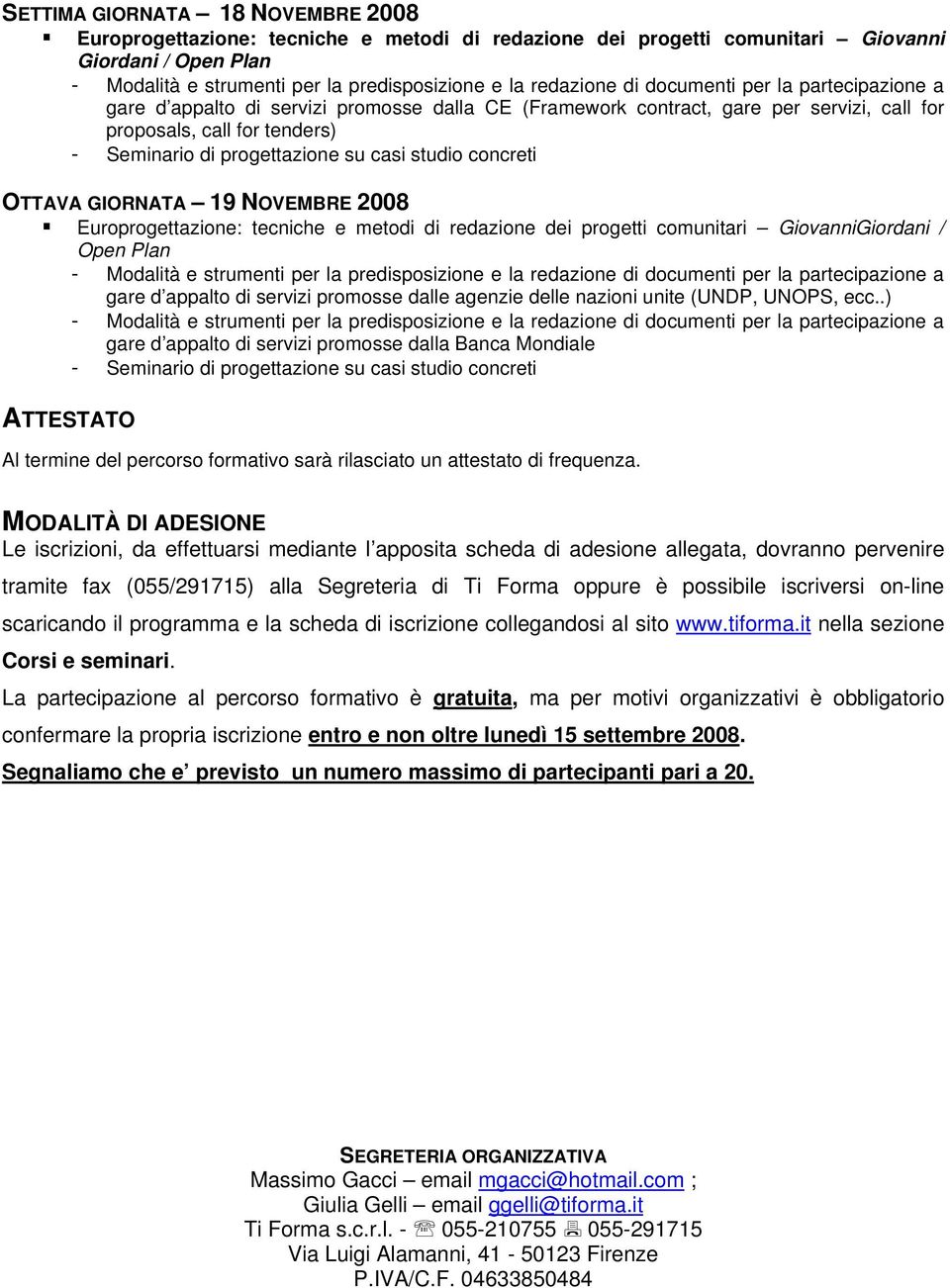 redazione dei progetti comunitari GiovanniGiordani / Open Plan gare d appalto di servizi promosse dalle agenzie delle nazioni unite (UNDP, UNOPS, ecc.