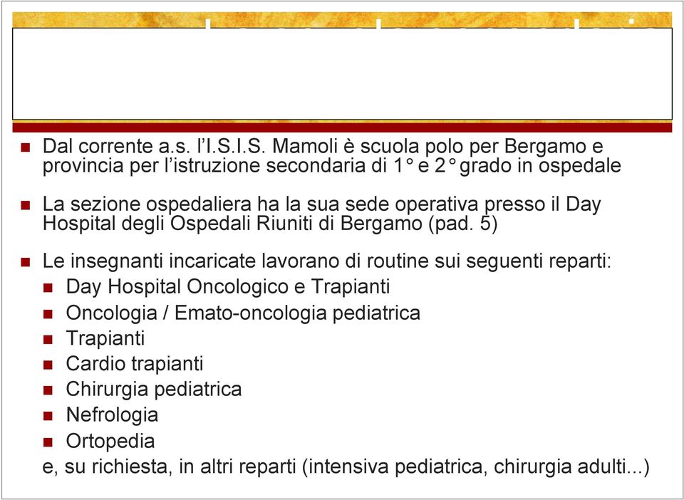 sede operativa presso il Day Hospital degli Ospedali Riuniti di Bergamo (pad.
