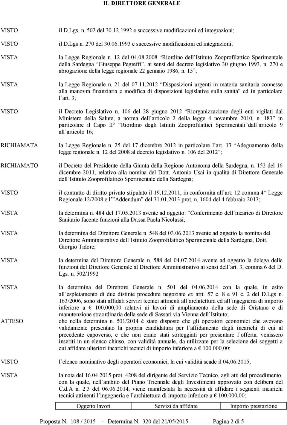 2008 Riordino dell Istituto Zooprofilattico Sperimentale della Sardegna Giuseppe Pegreffi, ai sensi del decreto legislativo 30 giugno 1993, n.