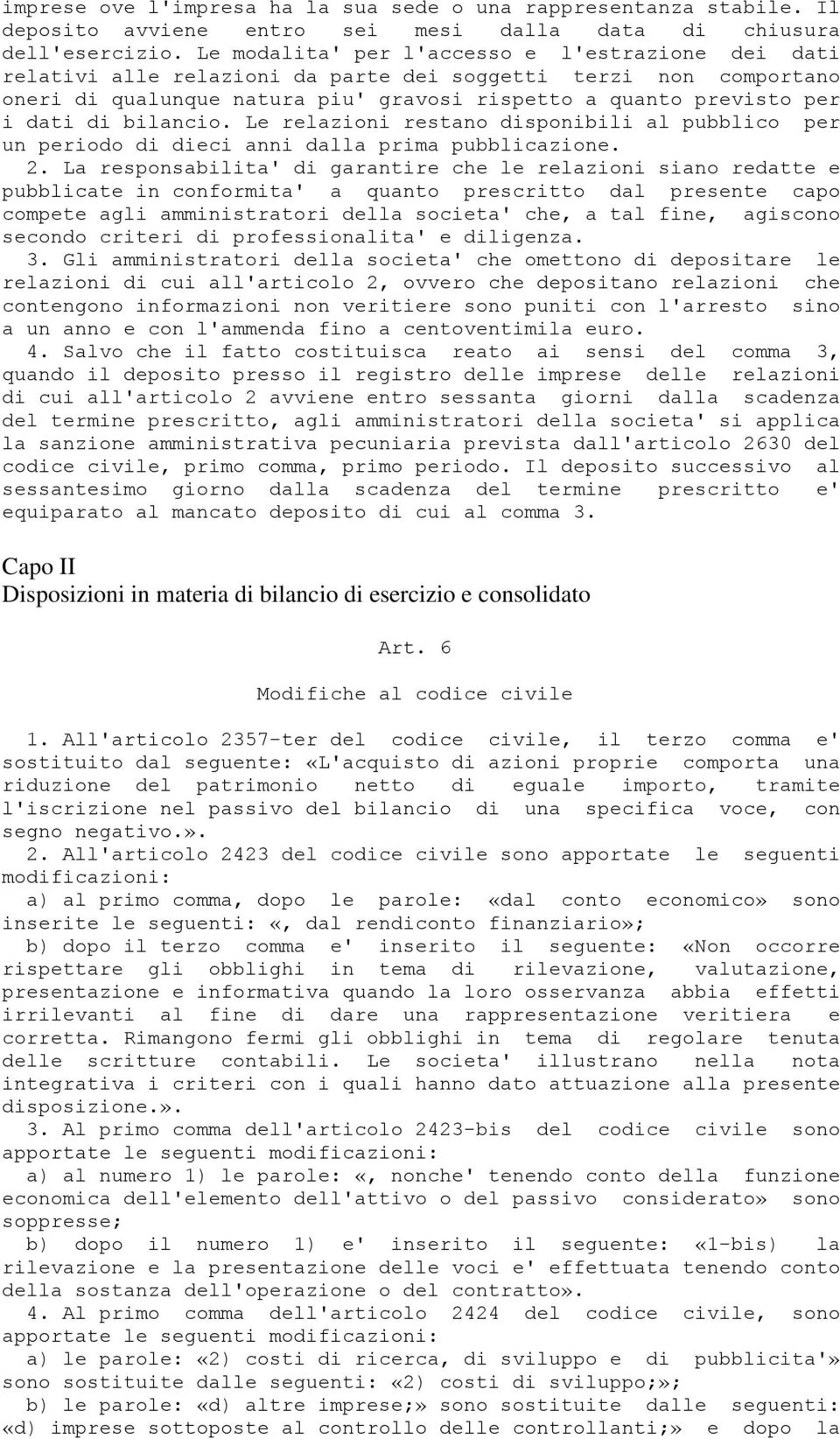 bilancio. Le relazioni restano disponibili al pubblico per un periodo di dieci anni dalla prima pubblicazione. 2.