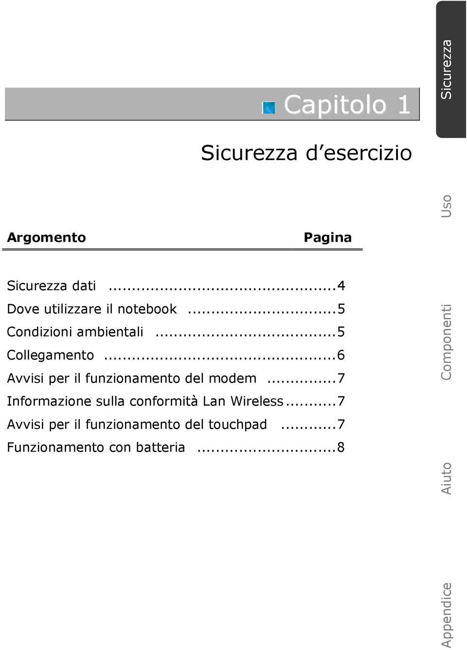 ..5 Collegamento...6 Avvisi per il funzionamento del modem.