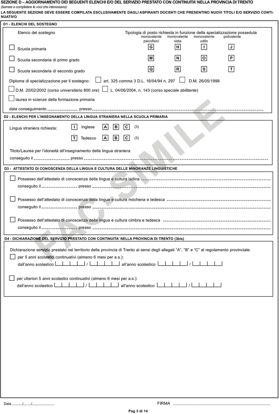 Scuola secondaria di secondo grado Tipologia di posto richiesta in funzione della specializzazione posseduta monovalente monovalente monovalente polivalente psicofisici vista udito G H I J M N O P Q