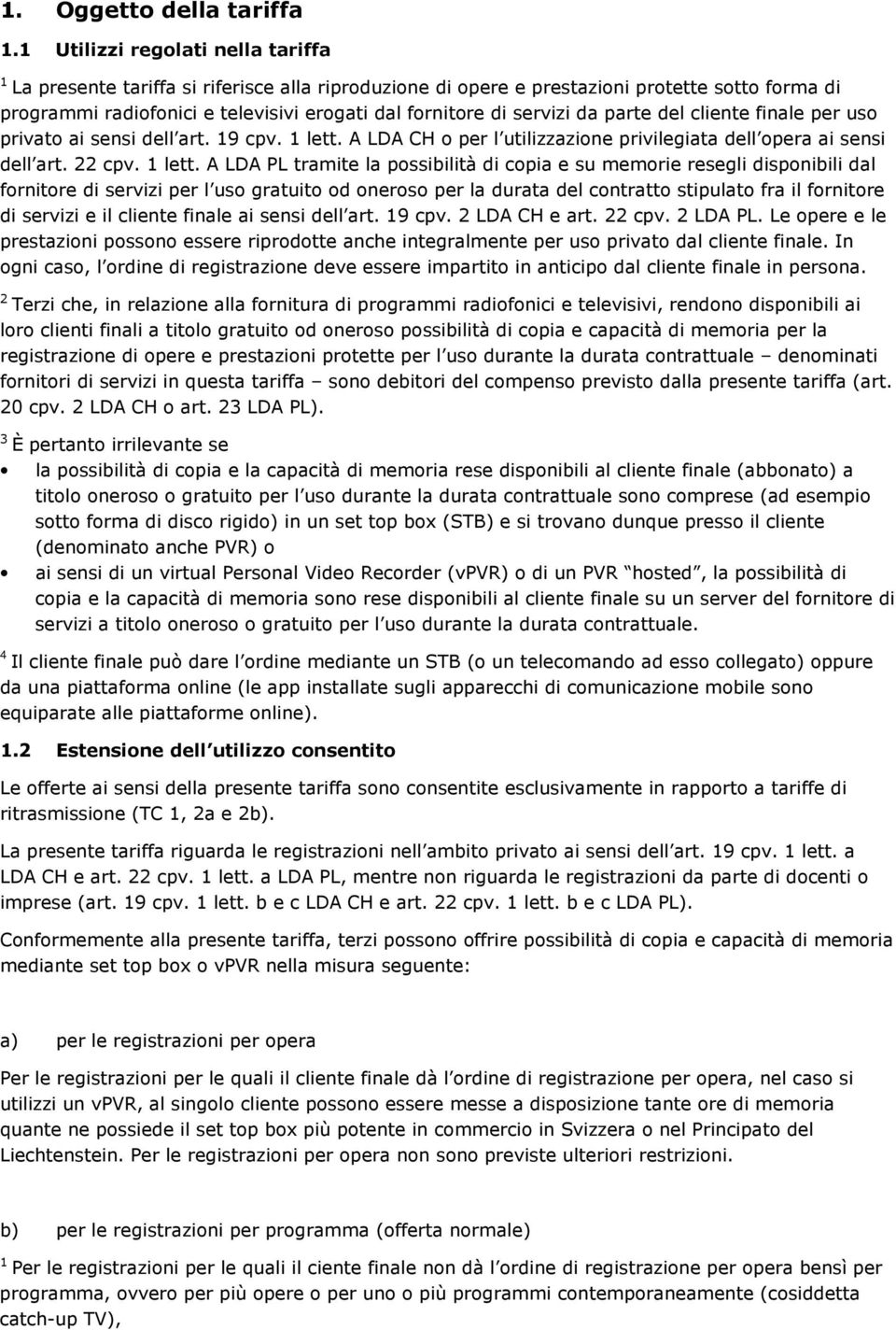 da parte del cliente finale per uso privato ai sensi dell art. 9 cpv. lett.