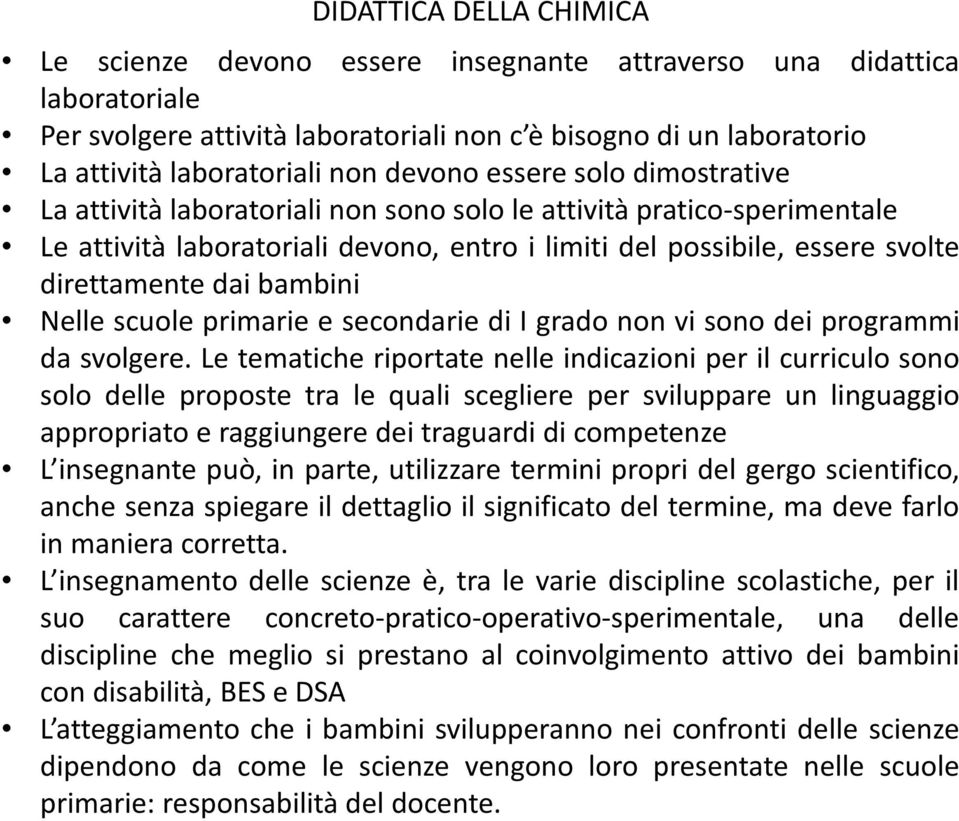 bambini Nelle scuole primarie e secondarie di I grado non vi sono dei programmi da svolgere.