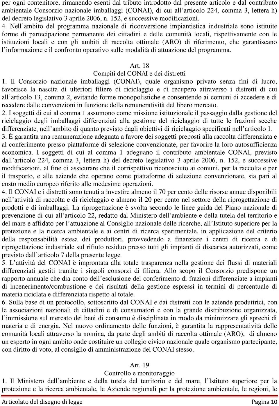 Nell ambito del programma nazionale di riconversione impiantistica industriale sono istituite forme di partecipazione permanente dei cittadini e delle comunità locali, rispettivamente con le