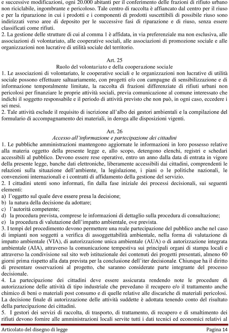 per le successive fasi di riparazione e di riuso, senza essere classificati come rifiuti. 2.