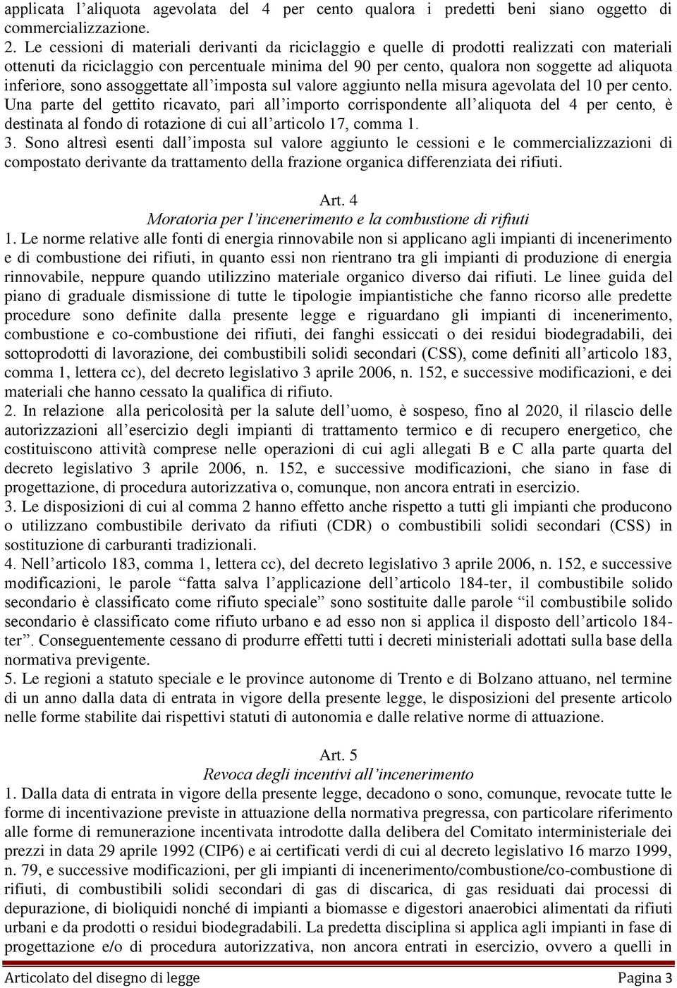 inferiore, sono assoggettate all imposta sul valore aggiunto nella misura agevolata del 10 per cento.