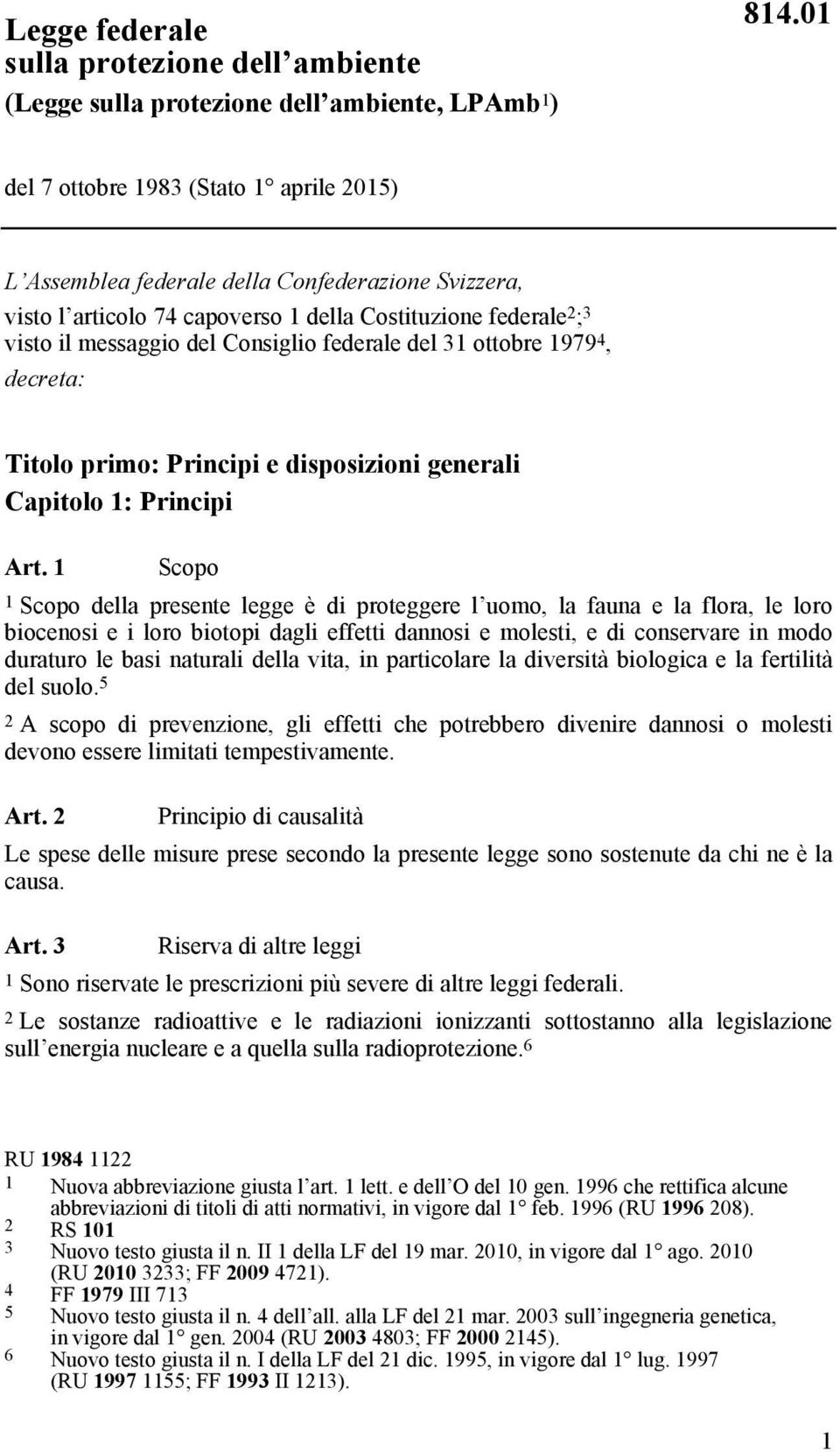 federale del 31 ottobre 1979 4, decreta: Titolo primo: Principi e disposizioni generali Capitolo 1: Principi Art.