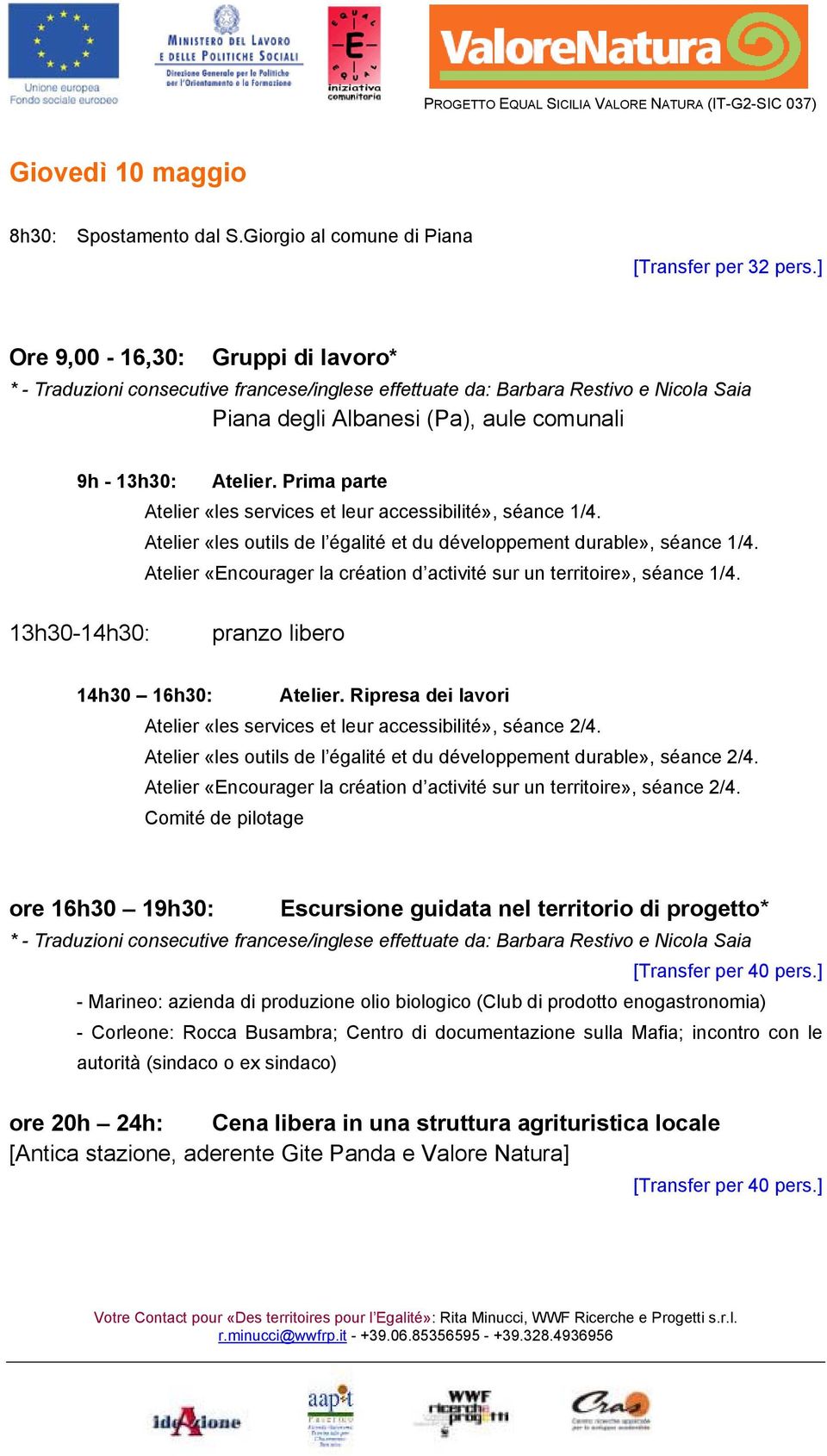 Ripresa dei lavori Atelier «les services et leur accessibilité», séance 2/4. Atelier «les outils de l égalité et du développement durable», séance 2/4.