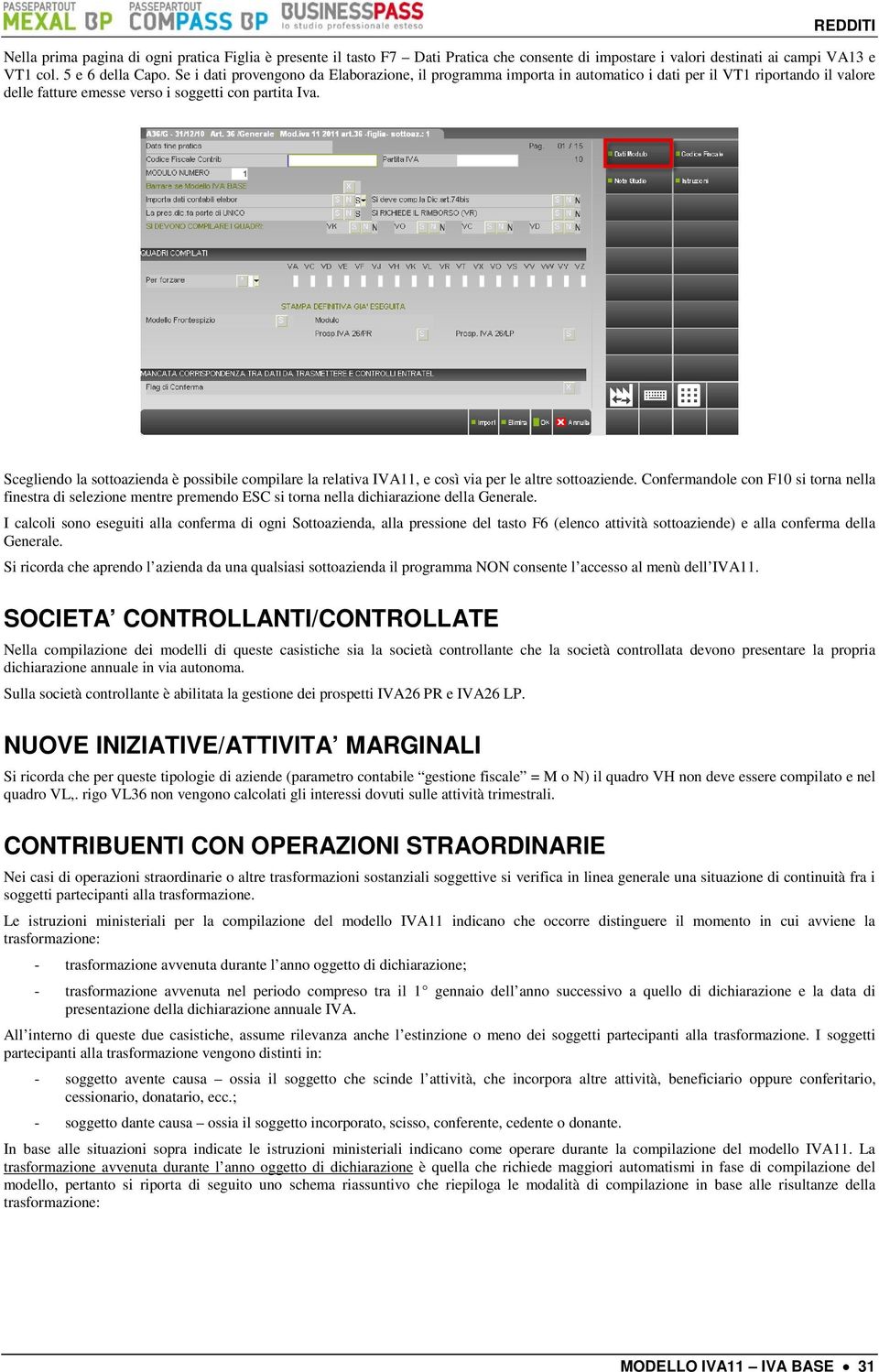 Scegliendo la sottoazienda è possibile compilare la relativa IVA11, e così via per le altre sottoaziende.