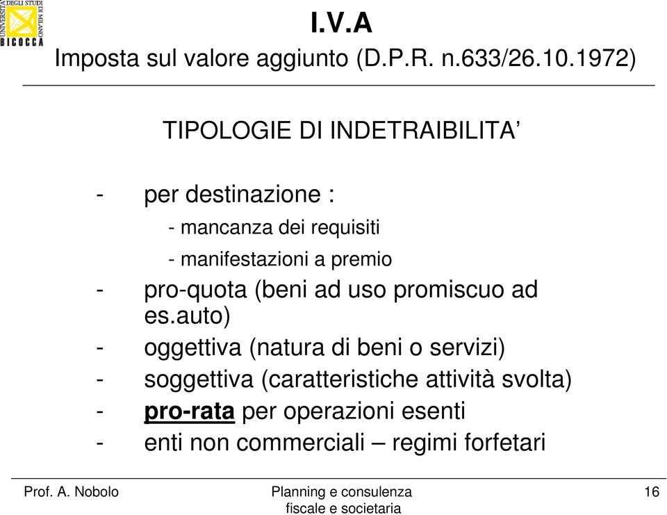 auto) - oggettiva (natura di beni o servizi) - soggettiva (caratteristiche