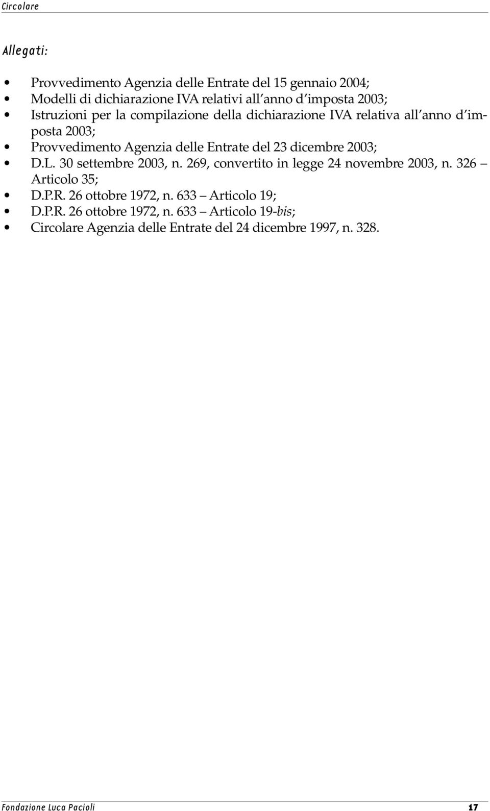 dicembre 2003; D.L. 30 settembre 2003, n. 269, convertito in legge 24 novembre 2003, n. 326 Articolo 35; D.P.R. 26 ottobre 1972, n.