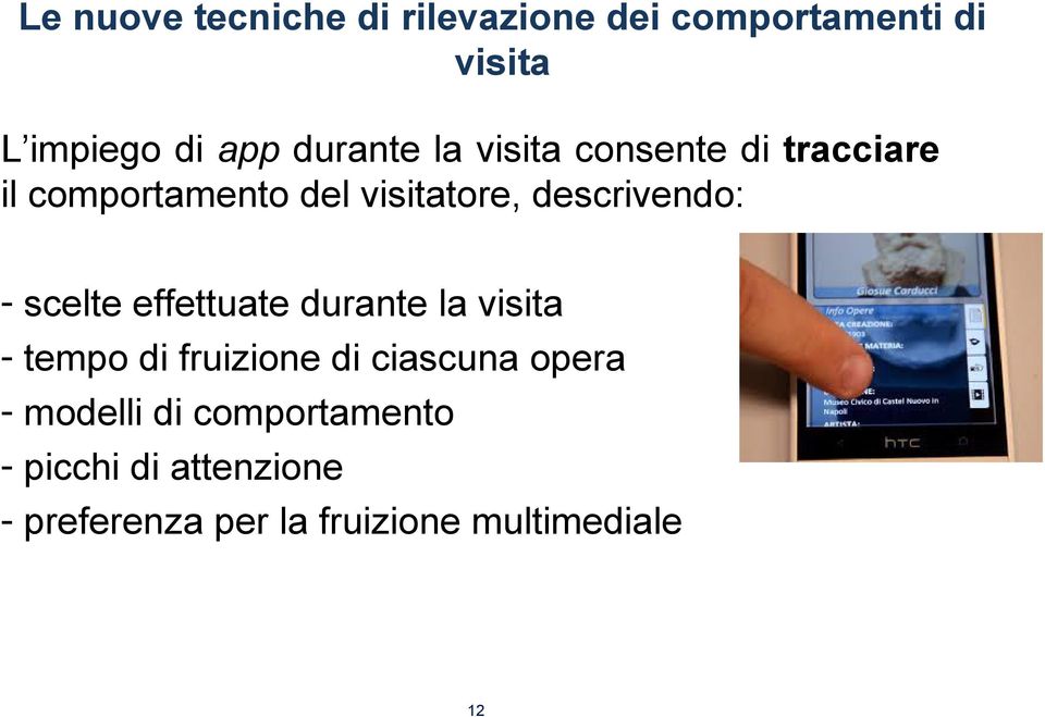 descrivendo: - scelte effettuate durante la visita - tempo di fruizione di ciascuna