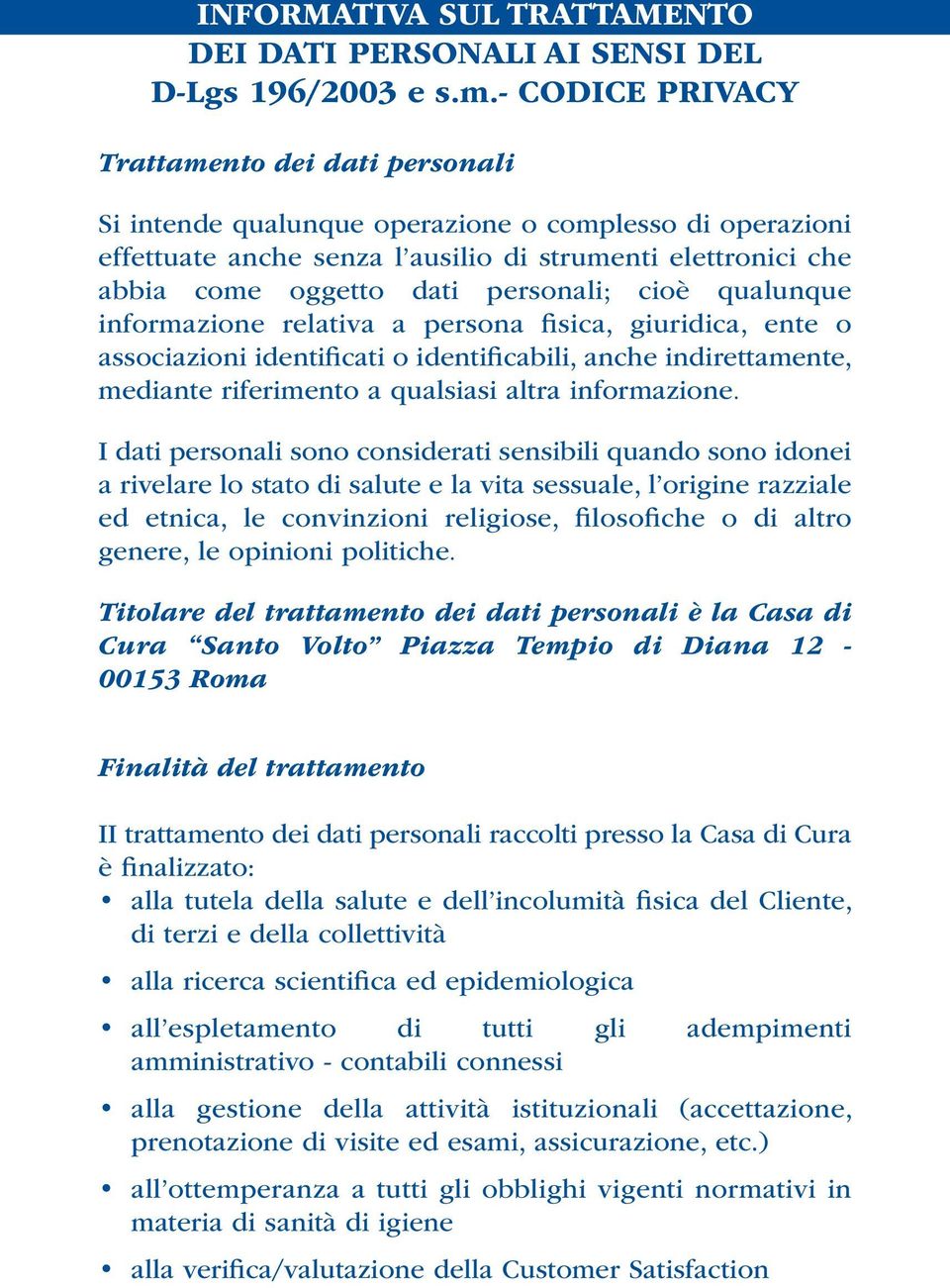 personali; cioè qualunque informazione relativa a persona fisica, giuridica, ente o associazioni identificati o identificabili, anche indirettamente, mediante riferimento a qualsiasi altra