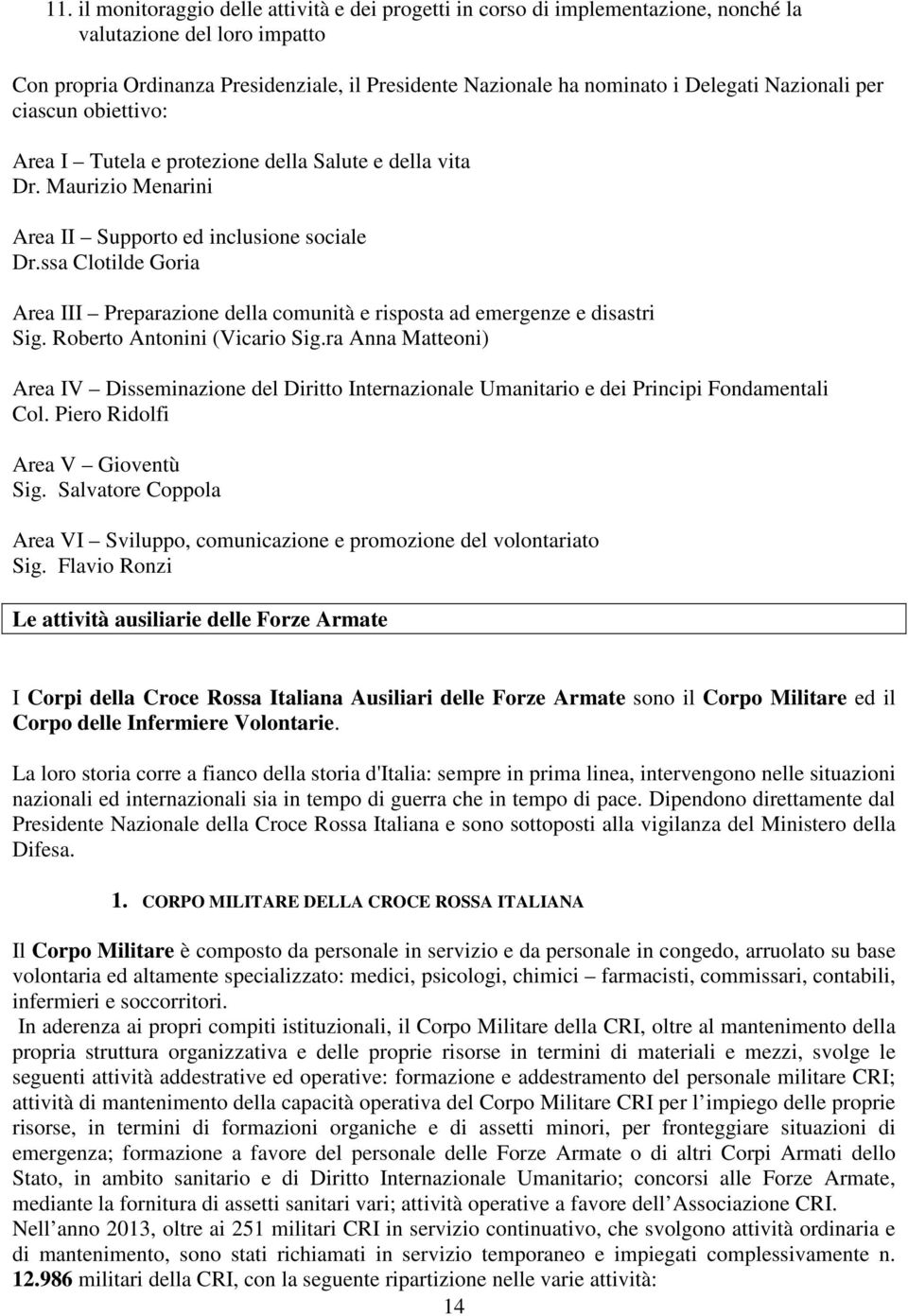 ssa Clotilde Goria Area III Preparazione della comunità e risposta ad emergenze e disastri Sig. Roberto Antonini (Vicario Sig.