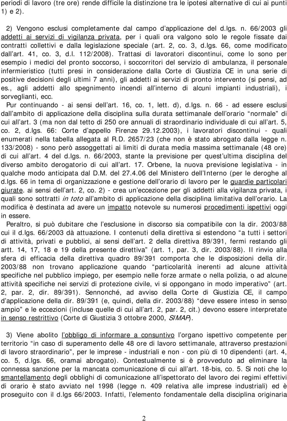 66, come modificato dall art. 41, co. 3, d.l. 112/2008).