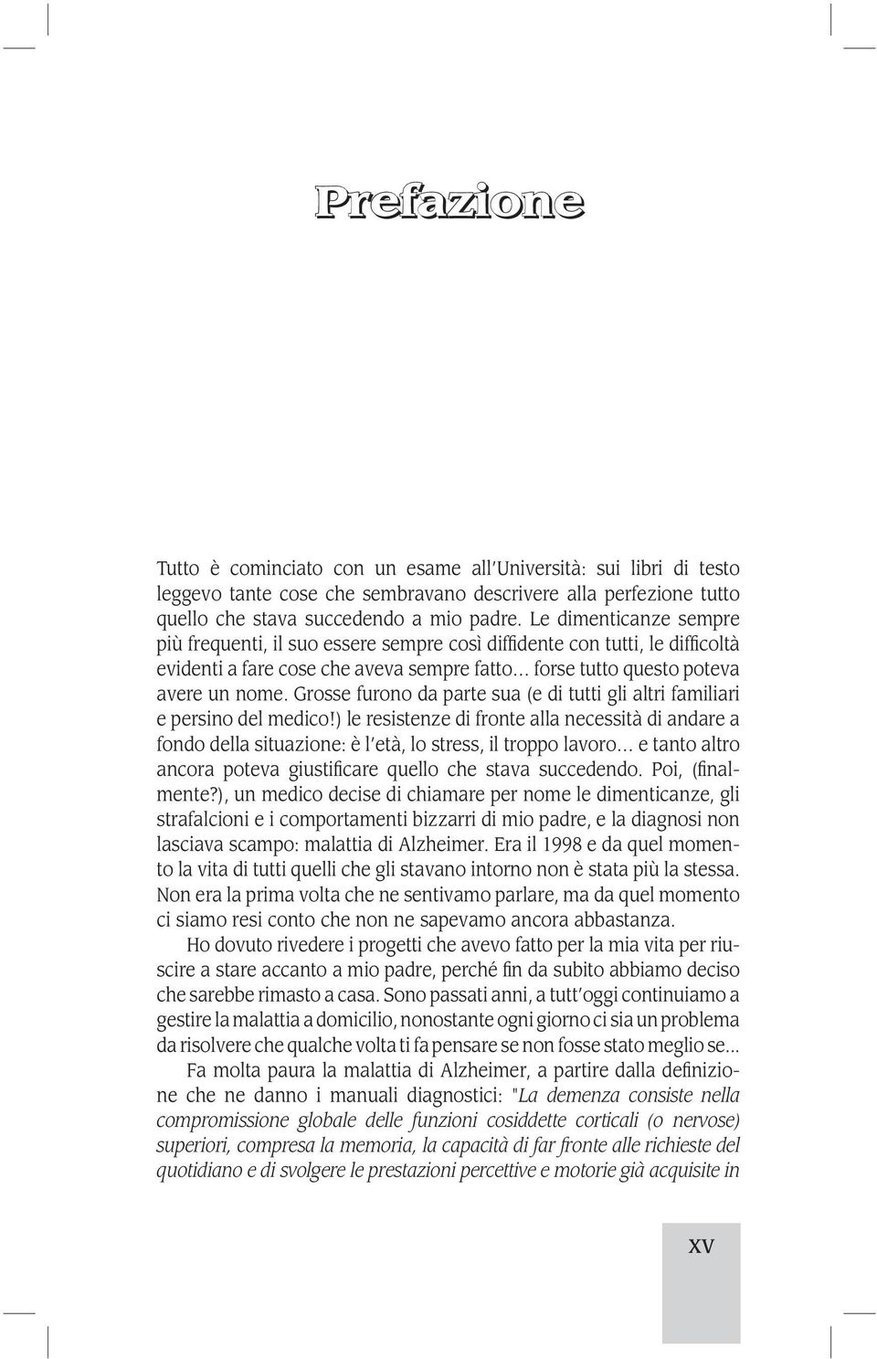 Grosse furono da parte sua (e di tutti gli altri familiari e persino del medico!