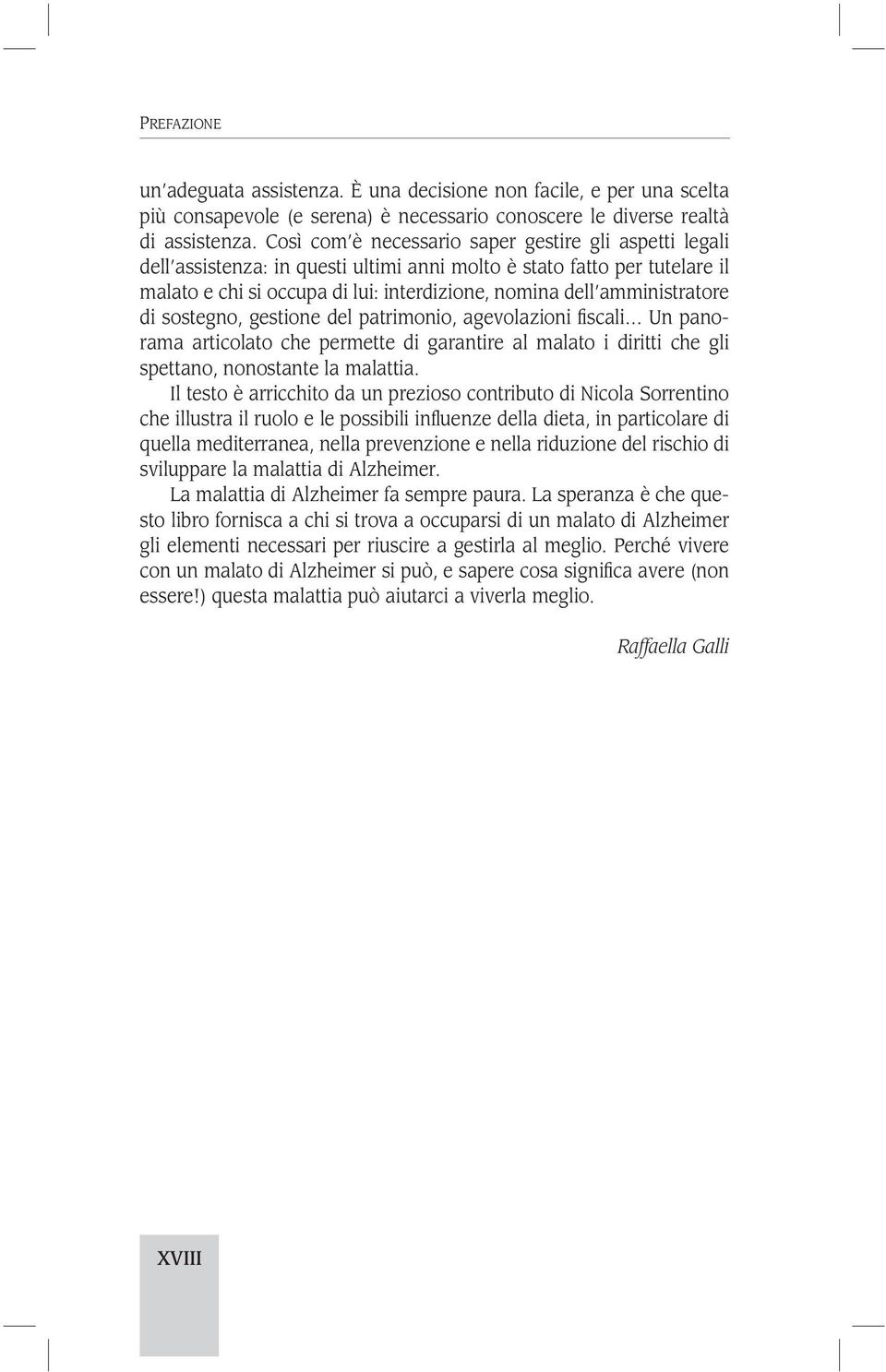 amministratore di sostegno, gestione del patrimonio, agevolazioni fiscali Un panorama articolato che permette di garantire al malato i diritti che gli spettano, nonostante la malattia.