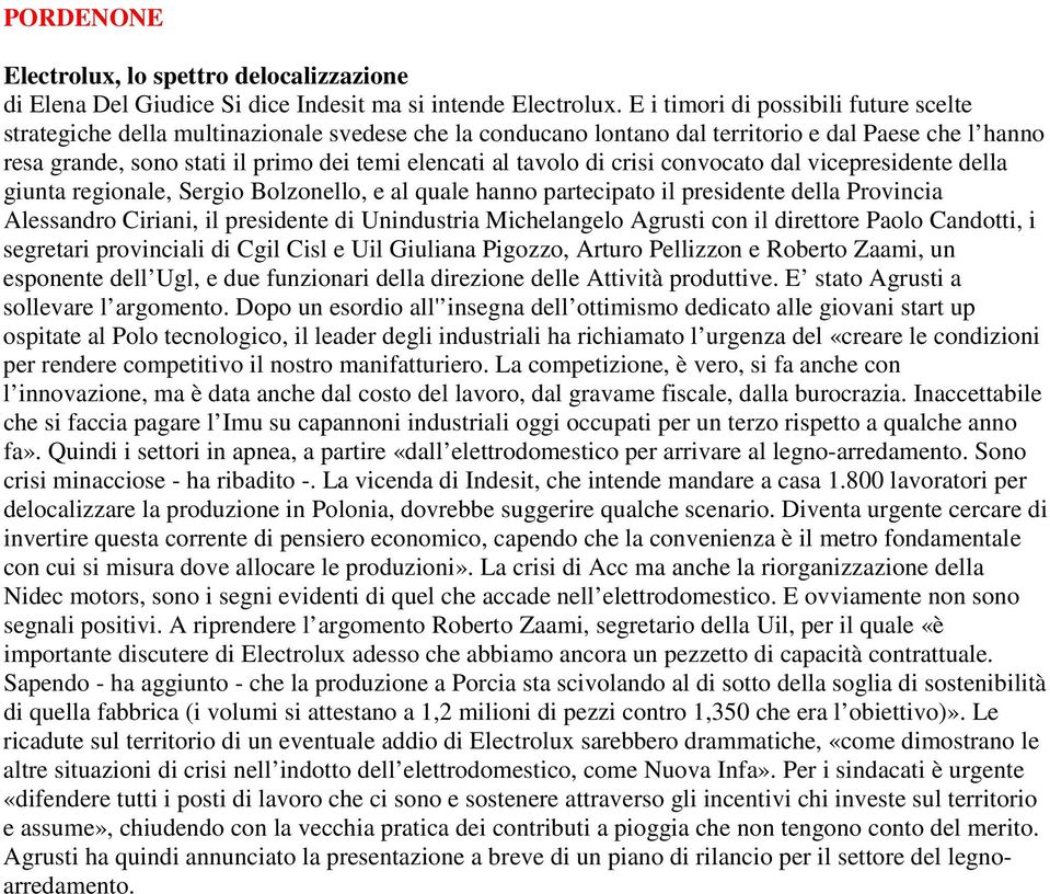 tavolo di crisi convocato dal vicepresidente della giunta regionale, Sergio Bolzonello, e al quale hanno partecipato il presidente della Provincia Alessandro Ciriani, il presidente di Unindustria