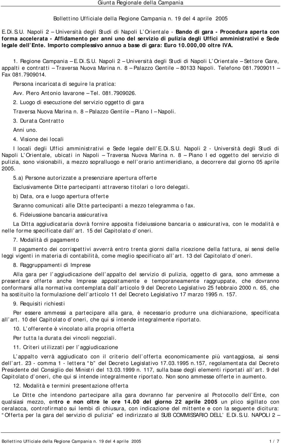 Napoli 2 Università degli Studi di Napoli L Orientale - Bando di gara - Procedura aperta con forma accelerata - Affidamento per anni uno del servizio di pulizia degli Uffici amministrativi e Sede