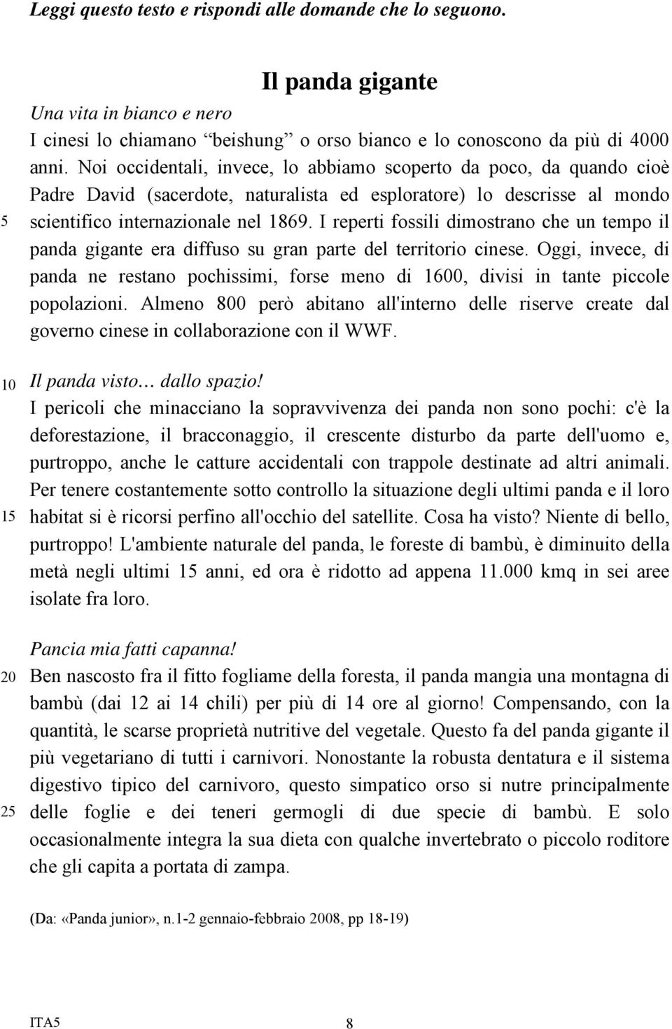 I reperti fossili dimostrano che un tempo il panda gigante era diffuso su gran parte del territorio cinese.