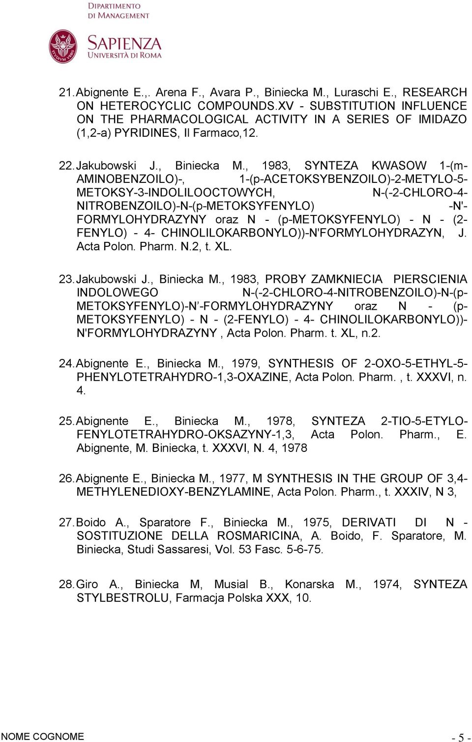, 1983, SYNTEZA KWASOW 1-(m- AMINOBENZOILO)-, 1-(p-ACETOKSYBENZOILO)-2-METYLO-5- METOKSY-3-INDOLILOOCTOWYCH, N-(-2-CHLORO-4- NITROBENZOILO)-N-(p-METOKSYFENYLO) -N'- FORMYLOHYDRAZYNY oraz N -