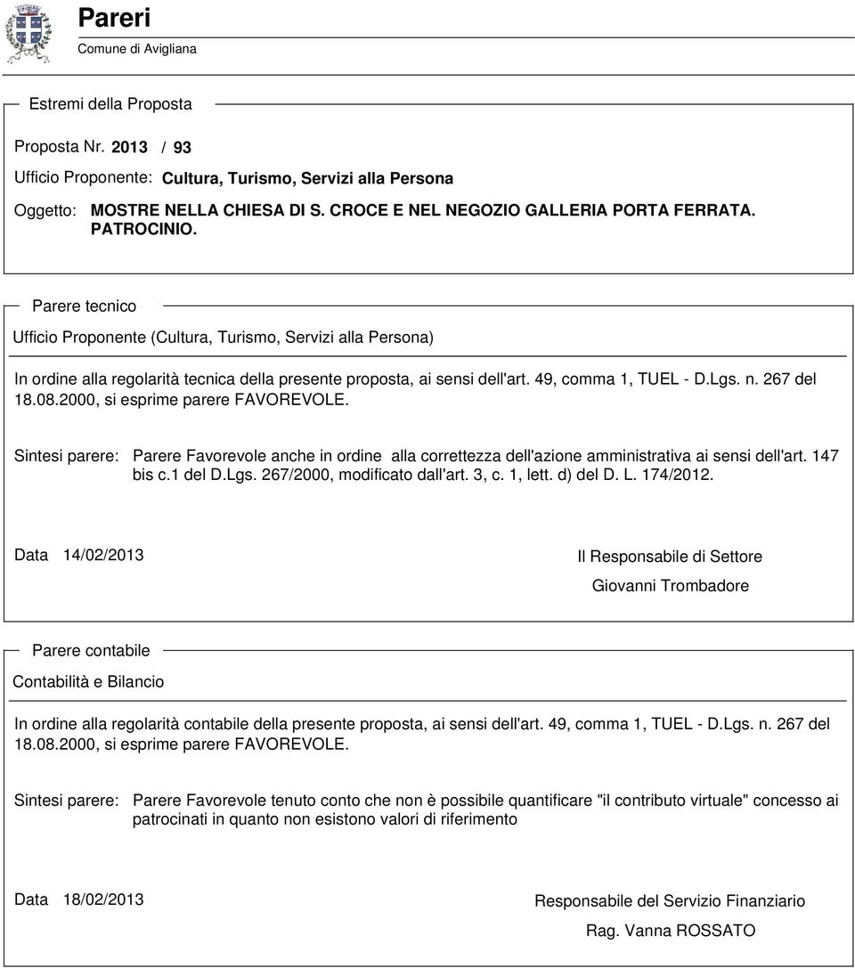 Parere tecnico Ufficio Proponente (Cultura, Turismo, Servizi alla Persona) In ordine alla regolarità tecnica della presente proposta, ai sensi dell'art. 49, comma 1, TUEL - D.Lgs. n. 267 del 18.08.