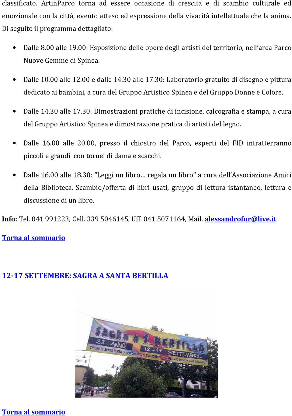 30: Laboratorio gratuito di disegno e pittura dedicato ai bambini, a cura del Gruppo Artistico Spinea e del Gruppo Donne e Colore. Dalle 14.30 alle 17.