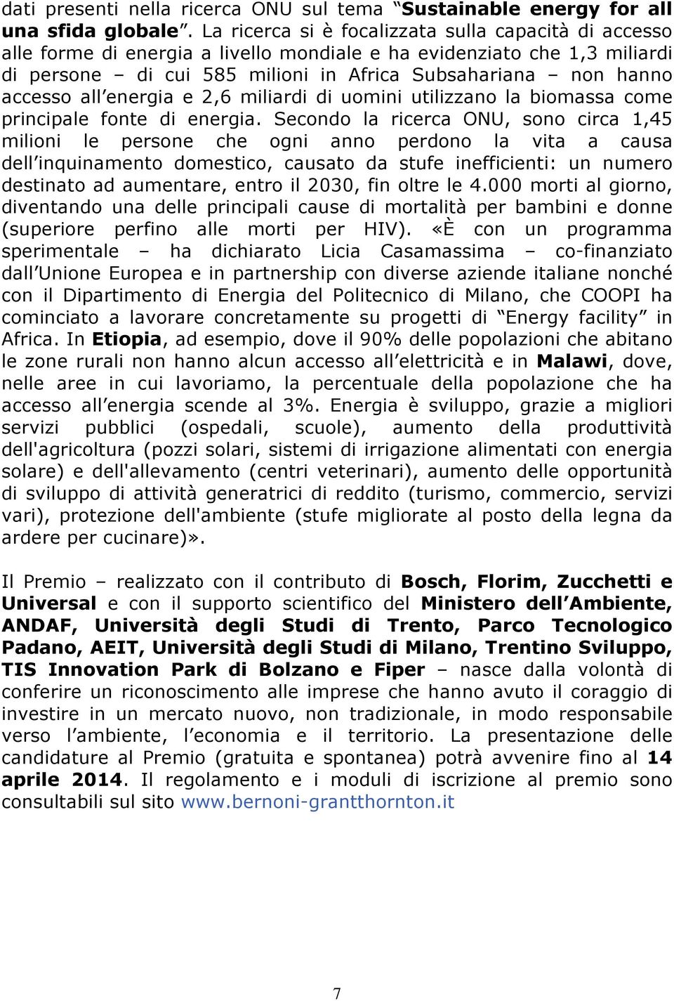 all energia e 2,6 miliardi di uomini utilizzano la biomassa come principale fonte di energia.