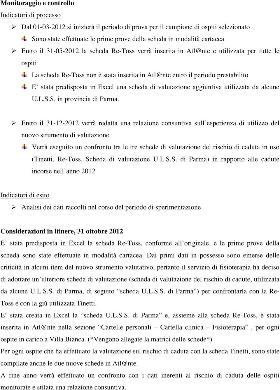 predisposta in Excel una scheda di valutazione aggiuntiva utilizzata da alcune U.L.S.S. in provincia di Parma.