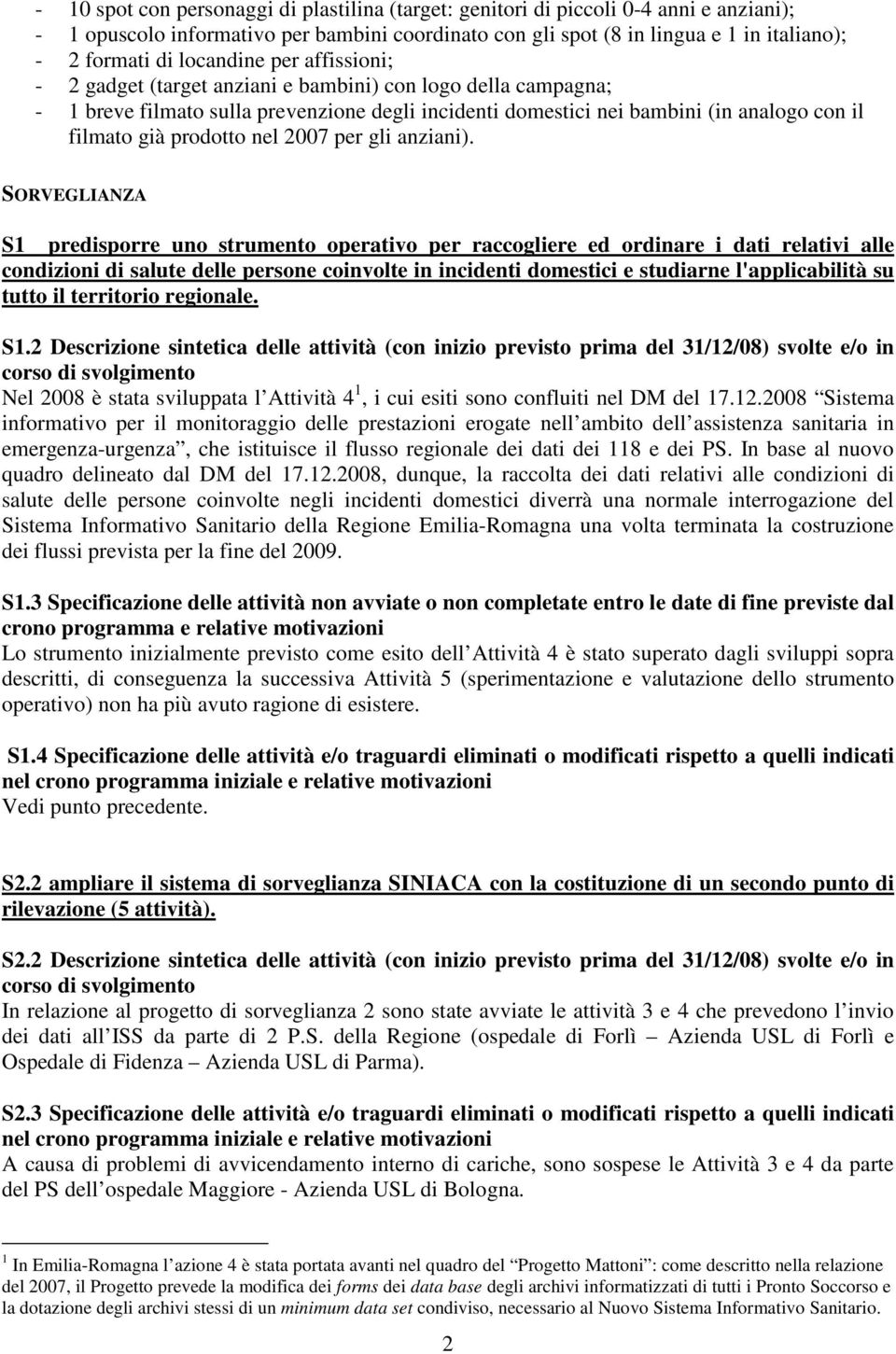 prodotto nel 2007 per gli anziani).