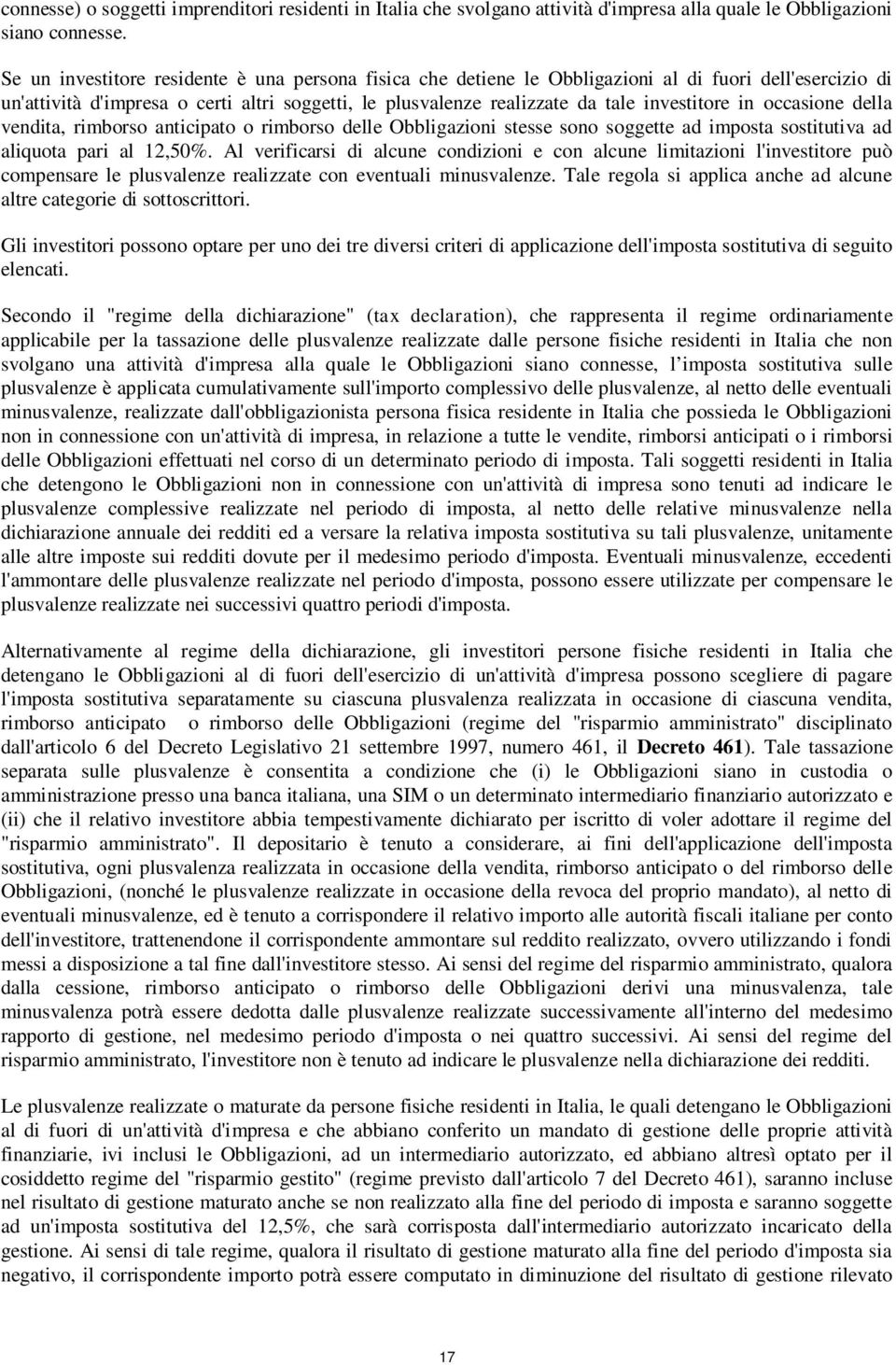 in occasione della vendita, rimborso anticipato o rimborso delle Obbligazioni stesse sono soggette ad imposta sostitutiva ad aliquota pari al 12,50%.