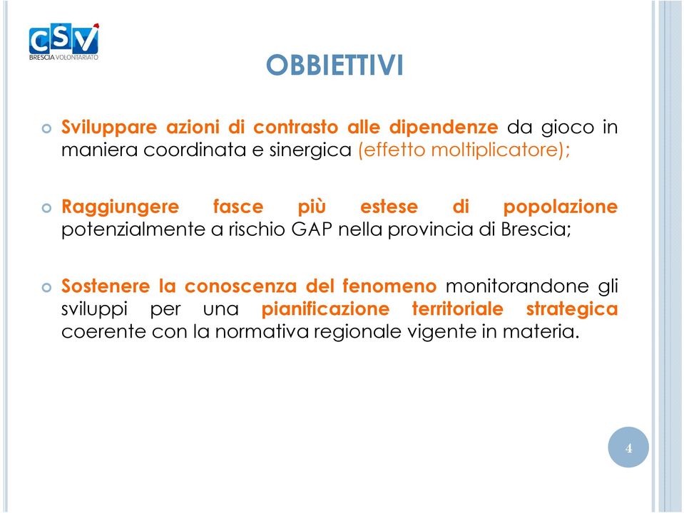 rischio GAP nella provincia di Brescia; Sostenere la conoscenza del fenomeno monitorandone gli